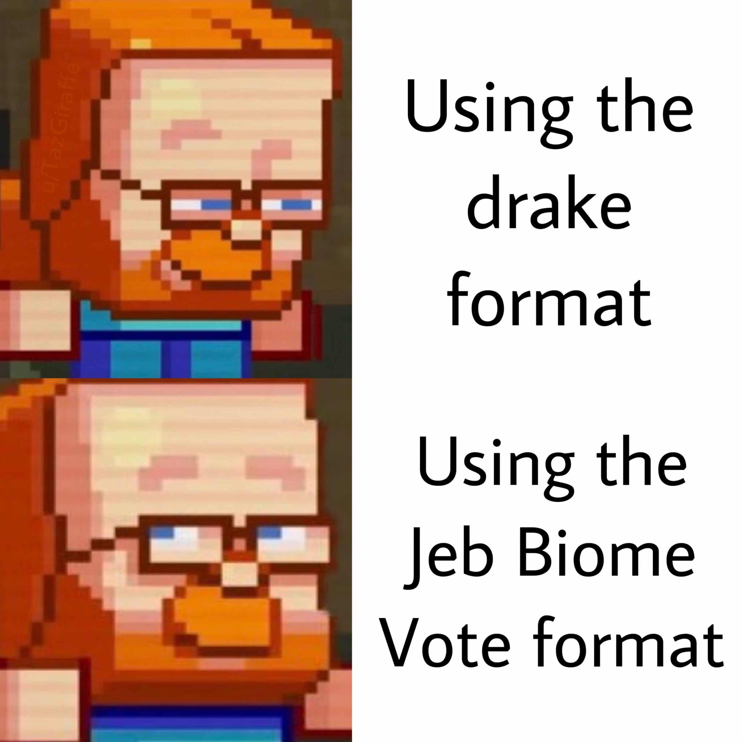 minecraft minecraft-memes minecraft text: Using the drake format Using the Jeb Biome Vote format 