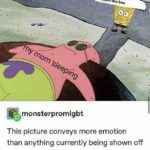 spongebob-memes spongebob text: about to tell her missed the bus monsterpromlgbt This picture conveys more emotion than anything currently being shown off in the National History Museum  spongebob