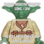 christian-memes christian text: HMMM MODERN WORSHIP SONG, I AM I MUST.  christian