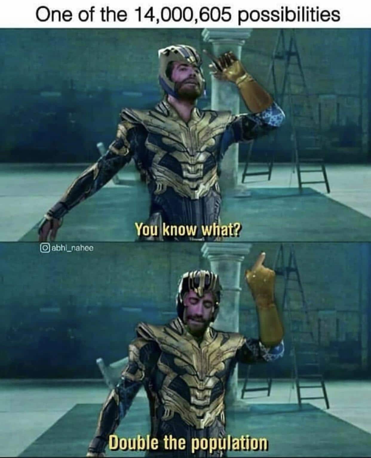 thanos avengers-memes thanos text: One of the 14,000,605 possibilities O abhl_nahee Apy91e the 