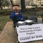 minecraft-memes minecraft text: Viva La Vida is just a human parody of Fallen Kingdom CHANGE MY MIND  minecraft