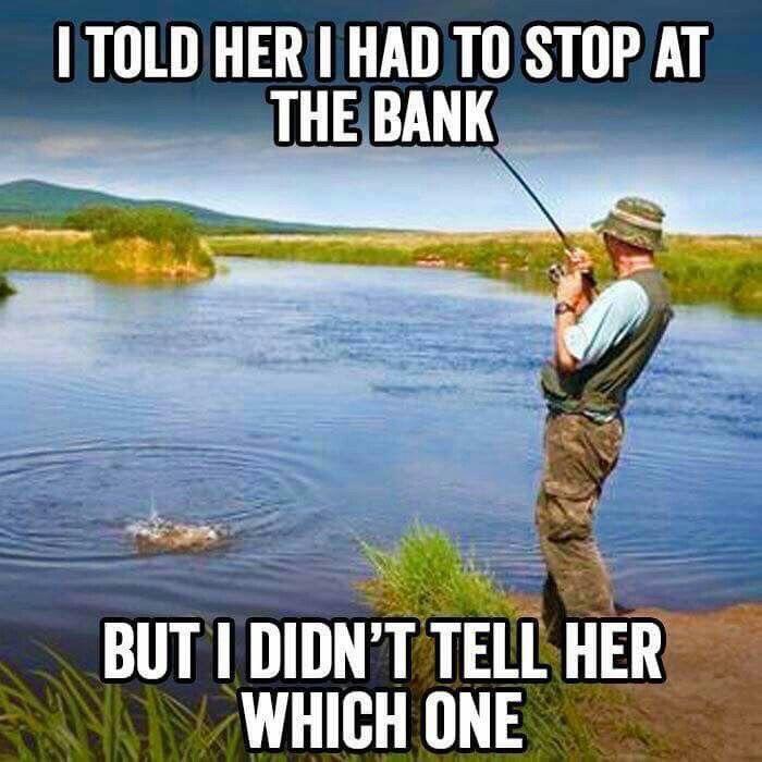 boomer boomer-memes boomer text: I TOLD HER I HAD TO STOP AT THE BANK BUT I DIDN'T TELL HER WHICH ONE 