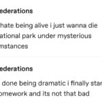 depression-memes depression text: federations god i hate being alive i just wanna die in a national park under mysterious circumstances federations ok im done being dramatic i finally started my homework and its not that bad  depression