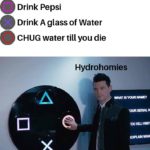 water-memes thanos text: Drink Coke Drink Pepsi Drink A glass of Water CHUG water till you die Hydrohomies  thanos