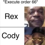 prequel-memes star-wars text: "Execute order 66" Rex Cody  star-wars