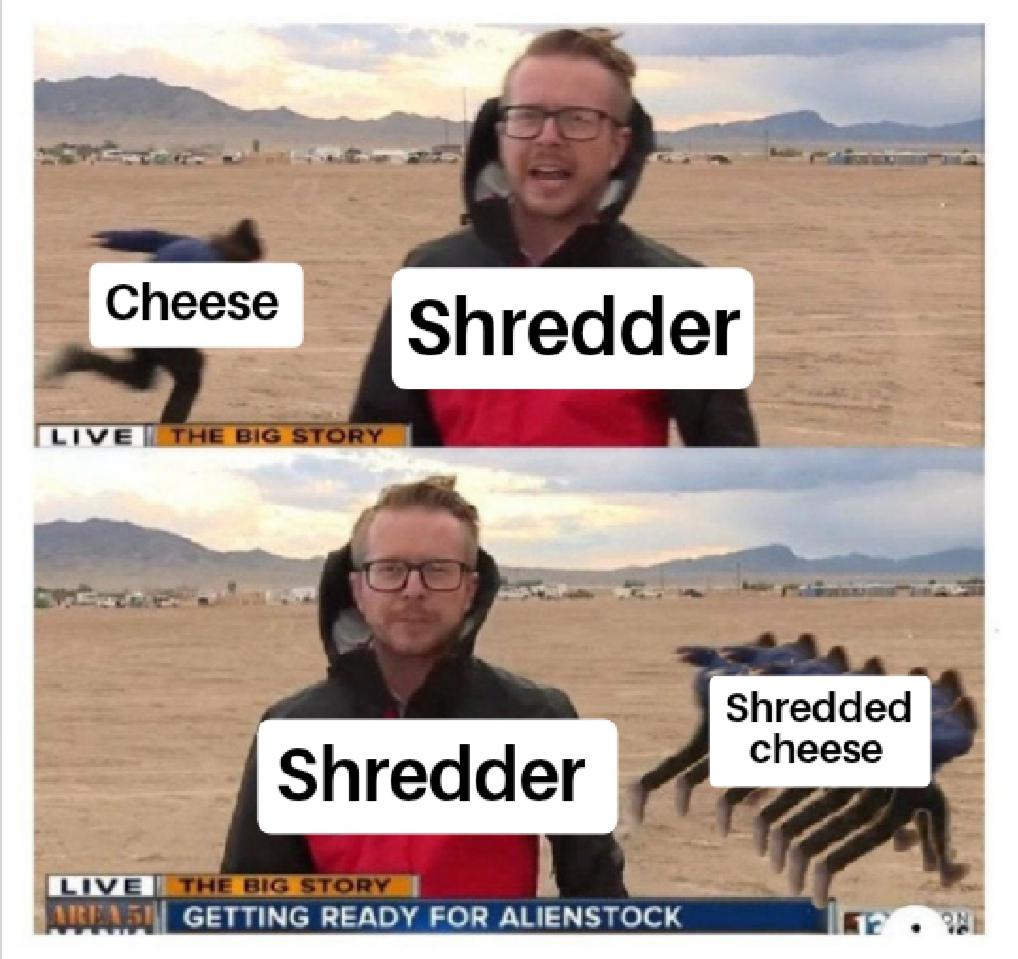 Dank Meme dank-memes cute text: Cheese LIVE Shredder Shredded cheese Shredder L t V E BIG s Tony GETTING READY FOR ALIENSTOCK 