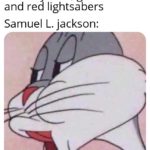 dank-memes cute text: George lucas: There are only blue, green and red lightsabers Samuel L. jackson: no  Dank Meme