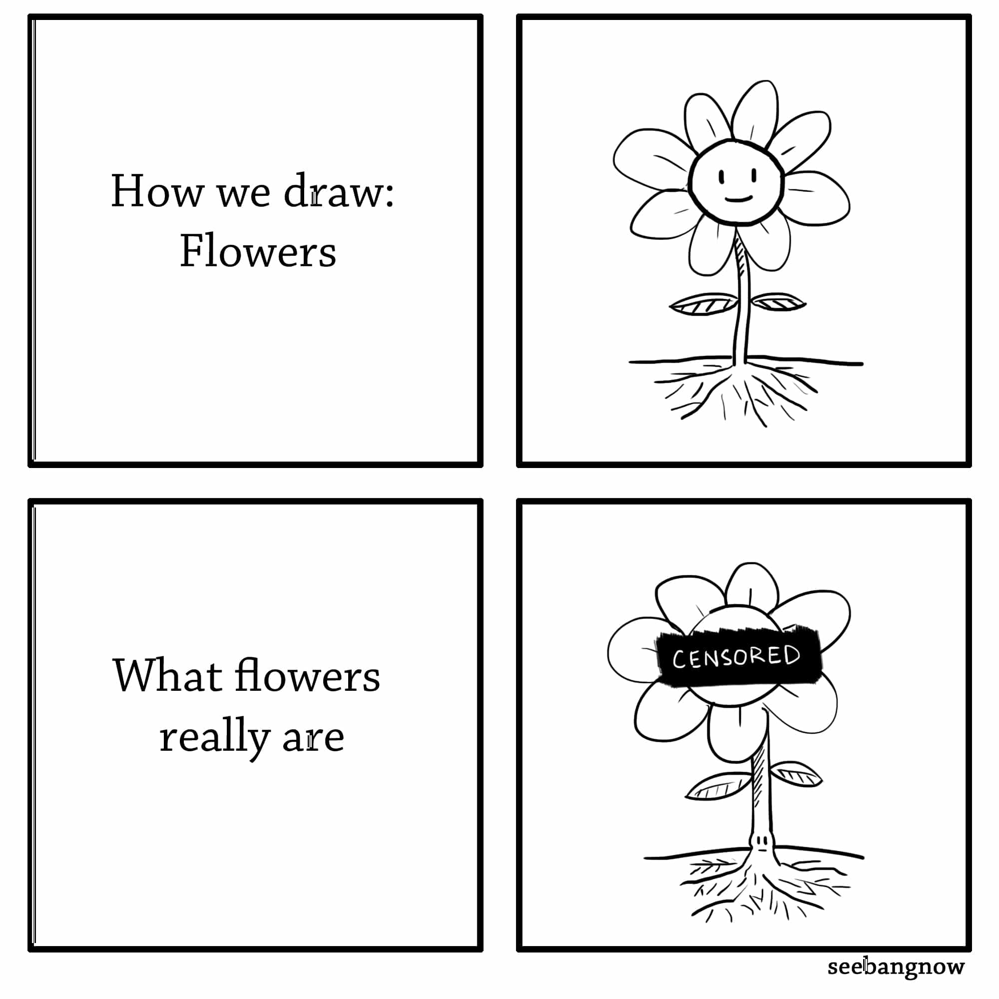 comics comics comics text: How we draw: Flowers What flowers really are CENSORED seebangnow 
