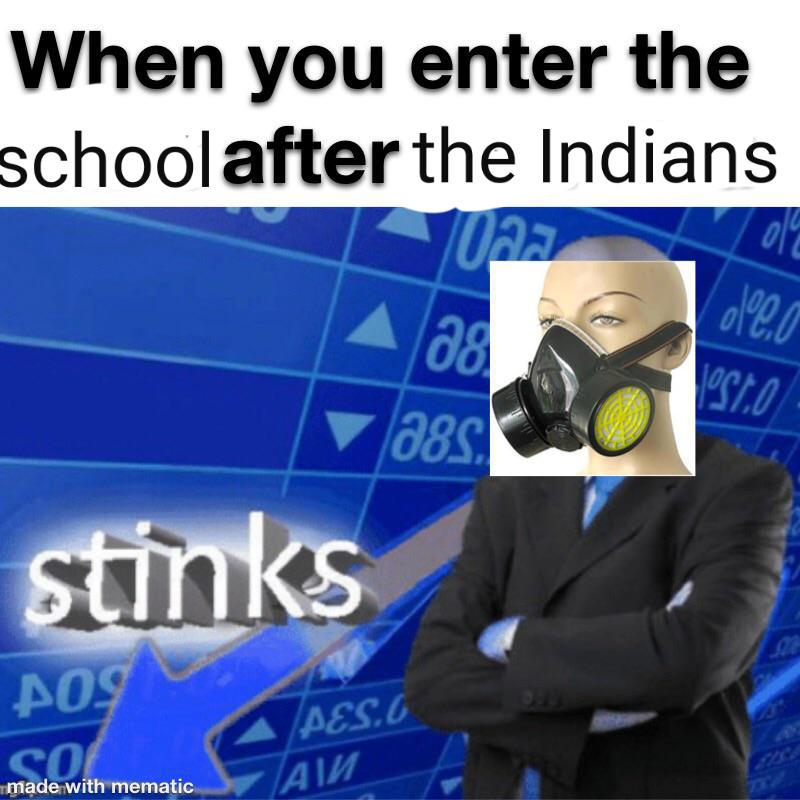 nsfw offensive-memes nsfw text: When you enter the school after the Indians alp, 00 