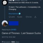 game-of-thrones-memes game-of-thrones text: HBO e @HBO • 8/27/19 Recommend an HBO show in 3 words. I