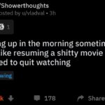 depression-memes depression text: r/Showerthoughts Posted by u/vladval • 3h 1 Waking up in the morning sometimes feels like resuming a shitty movie you decided to quit watching Mindblowing 13.9k + 178 o  depression