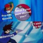 depression-memes depression text: Pro-Life Boomer Millennials hat 1 Your om aborted you?" "l wish e did"  depression