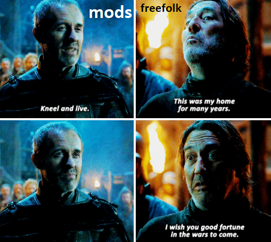 game-of-thrones game-of-thrones-memes game-of-thrones text: Kneel and freefolk mods This was my home for many years. wish you good fortune in the wars to come. 