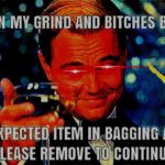 deep-fried-memes deep-fried text: BITCHES BE LIKE ITENi IN BAGGING AREA REMOVE TO CONTINUE  deep-fried
