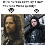 game-of-thrones-memes game-of-thrones text: WiFi: *Drops down by 1 bar* YouTube Video quality:  game-of-thrones