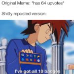 dank-memes cute text: Original Meme: *has 64 upvotes* Shitty reposted version: I