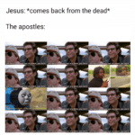 christian-memes christian text: Jesus: *comes back from the dead* The apostles: you did it. you crazy son of a bitch, did it you did it. you crazy son of a bitch, you did it you did it. you crazy son of a bitch, you did it you did it. you crazy son of a bitch, you did it you did it. you crazy son of a bitch, you did it you did lt. you crazy son of bitch, did it you did lt. you crazy son of bitch, you did it you did it. you crazy son of a bitch, you did it you did it. you crazy son of a bitch, you did it you did it. you crazy son of a bitch, you did it  christian