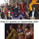 dank-memes cute text: Area 51 guards rest of the year: Area 51 guards on September 20th: [tough guy finger snapping]  Dank Meme