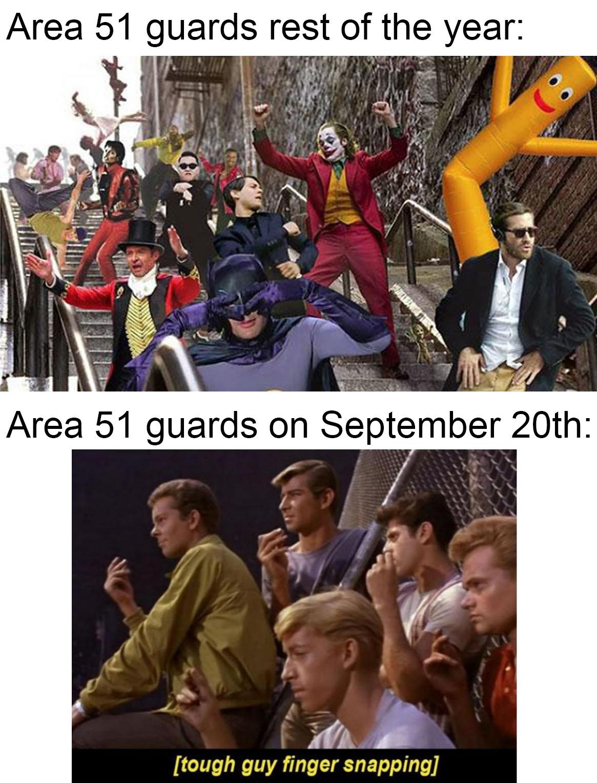 Dank Meme dank-memes cute text: Area 51 guards rest of the year: Area 51 guards on September 20th: [tough guy finger snapping] 