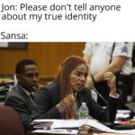 game-of-thrones-memes sansa-stark text: Jon: Please don