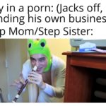 dank-memes cute text: Guy in a porn: (Jacks off, minding his own business ) Step Mom/Step Sister:  Dank Meme