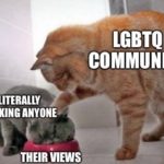 offensive-memes nsfw text: LGBTQ COMMUNITY 2 LITERALLY FUCKING ANYONE THEIR VIEWS  nsfw