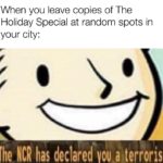 star-wars-memes star-wars text: When you leave copies of The Holiday Special at random spots in your city: The NCR has declared von terrorist  star-wars