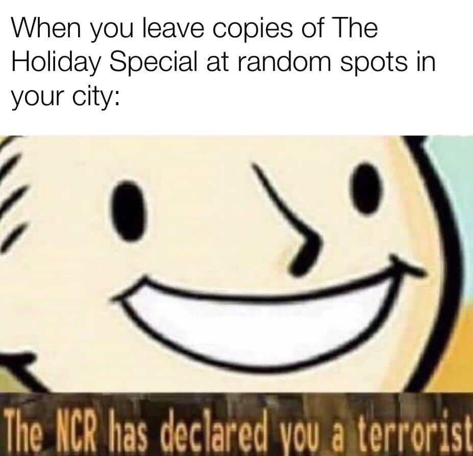 star-wars star-wars-memes star-wars text: When you leave copies of The Holiday Special at random spots in your city: The NCR has declared von terrorist 
