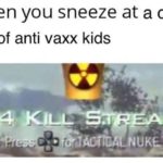 other-memes cute text: when you sneeze at a class full of anti vaxx kids  cute