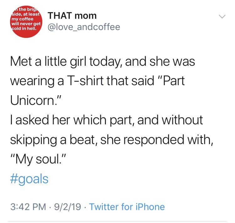 cute Wholesome-Memes cute text: the bri ide, at least my coffee will never get old in hell. THAT mom @love_andcoffee Met a little girl today, and she was wearing a T-shirt that said 