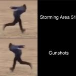history-memes history text: Storming Area 51 Gunshots  history