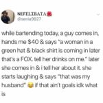 wholesome-memes cute text: NEFELTBATAS @senia9927 while bartending today, a guy comes in, hands me $40 & says lla woman in a green hat & black shirt is coming in later thatls a FOX. tell her drinks on me." later she comes in & i tell her about it. she starts laughing & says "that was my e if that ain