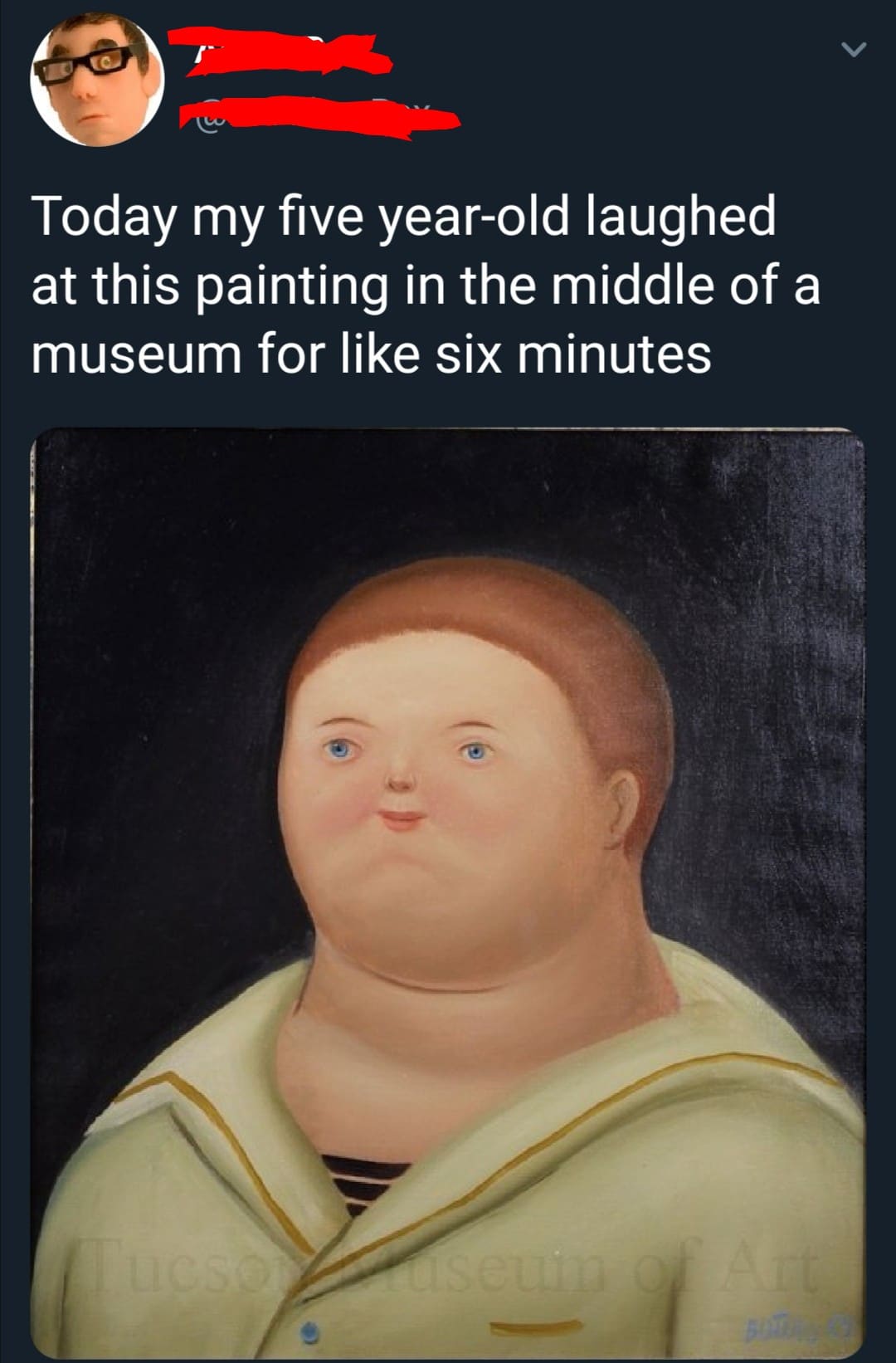 cute wholesome-memes cute text: Today my five year-old laughed at this painting in the middle of a museum for like six minutes 