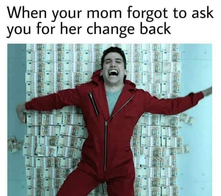Dank Meme dank-memes cute text: When your mom forgot to ask you for her change back 