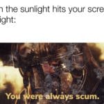 star-wars-memes sequel-memes text: When the sunlight hits your screen just right: Yo re-ålwåys scum.  sequel-memes