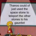 avengers-memes thanos text: Thanos could of just used the space stone to teleport the other stones to his gauntlet  thanos