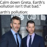 game-of-thrones-memes game-of-thrones text: "Calm down Greta. Earth
