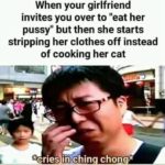 offensive-memes nsfw text: When your girlfriend invites you over to "eat her pussy" but then she starts stripping her clothes off instead of cooking her cat •cries in(chinq  nsfw