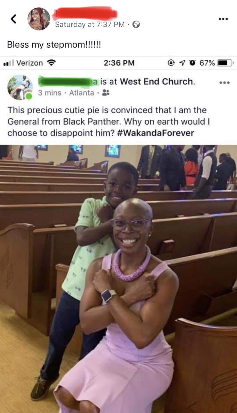 cute wholesome-memes cute text: Saturday at 7:37 PM •G Bless my stepmom!!!!!! 2:36 PM @ 0 670/0 —D' is at West End Church. 3 mins • Atlanta • This precious cutie pie is convinced that I am the General from Black Panther. Why on earth would I choose to disappoint him? #WakandaForever 