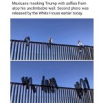 memes misc text: Mexicans mocking Tnump with selfles from atop his unclimbable wall. Second photo was released by the White House earlier today.  misc
