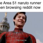 dank-memes cute text: The Area 51 naruto runner when browsing reddit now The, -love m  Dank Meme