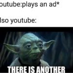 star-wars-memes ot-memes text: youtube:plays an ad* also youtube:  ot-memes