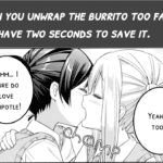 anime-memes anime text: WHEN you UNWRAP THE BURRITO TOO FAST AND HAVE TWO SECONDS TO SAVE IT. HHH... I SURE DO LOVE CHIPOTLE! YEAH HE TOO...  anime
