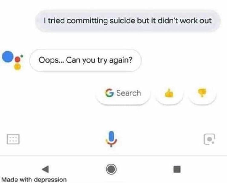 depression depression-memes depression text: I tried committing suicide but it didn't work out Oops... Can you try again? Search Made with depression 