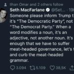 political-memes political text: • llhan Omar and 2 others follow Seth MacFarlane @Set Someone please inform Trump that it