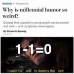 avengers-memes thanos text: Outlook • Perspective Il) is millennial humor so eird? Comedy that appeals to young people can be surreal and dark and completely meaningless. By Elizabeth Bruenlg I used the