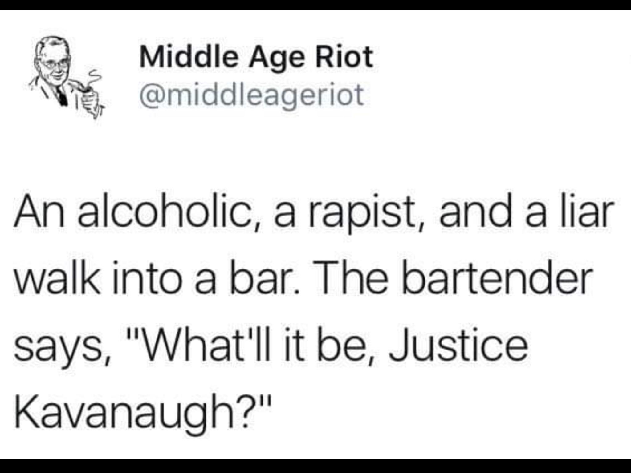 political political-memes political text: Middle Age Riot I @middleageriot An alcoholic, a rapist, and a liar walk into a bar. The bartender says, 