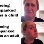 feminine-memes women text: being spanked as a child being spanked as an adult  women