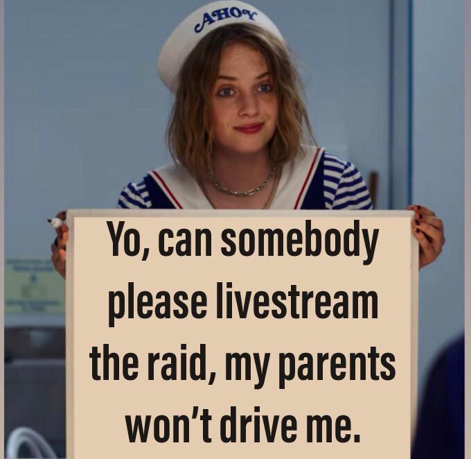 Dank Meme dank-memes cute text: Yo, can somebody please livestream the raid, my parents won't drive me. 
