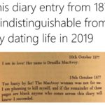 depression-memes depression text: This diary entry from 1877 is indistinguishable from my dating life in 2019 10th October 1877 I am in love! Her name is Drusilla MacAvoy. 15th October 1877 Too hasty by far! The MacAvoy woman was not for me. I am planning to kill myself, and if the remainder of these pages are blank anyone who comes across this diary will know I succeeded.  depression